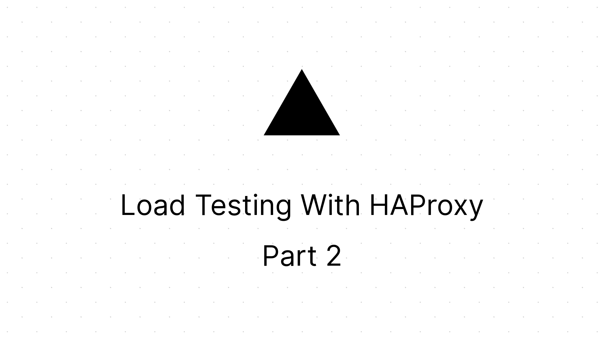 Load Testing HAProxy (Part 2) Bruteforced